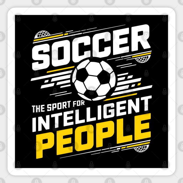 Soccer The Sport for Intelligent People Funny Magnet by MakerMind8.2